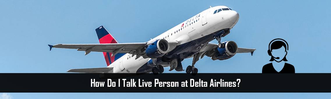 How Do I Talk Live Person at Delta Airlines?