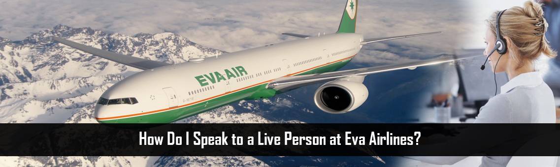 How Do I Speak to a Live Person at Eva Airlines?