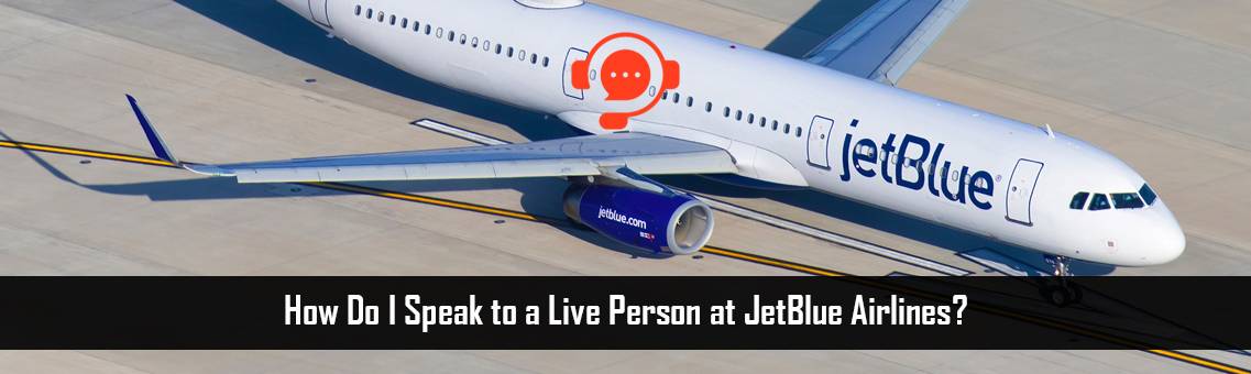 How Do I Speak to a Live Person at JetBlue Airlines?