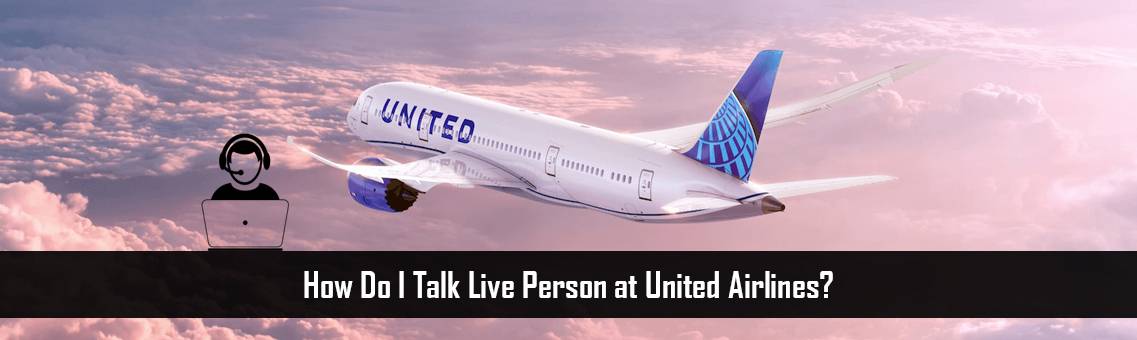 How Do I Talk Live Person at United Airlines?