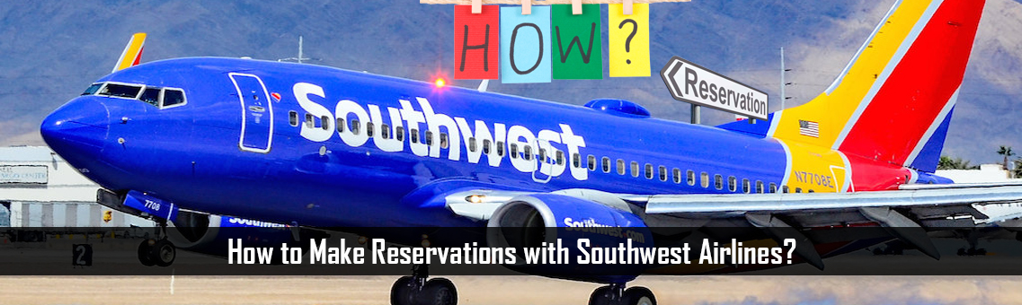 How to Make Reservations with Southwest Airlines?