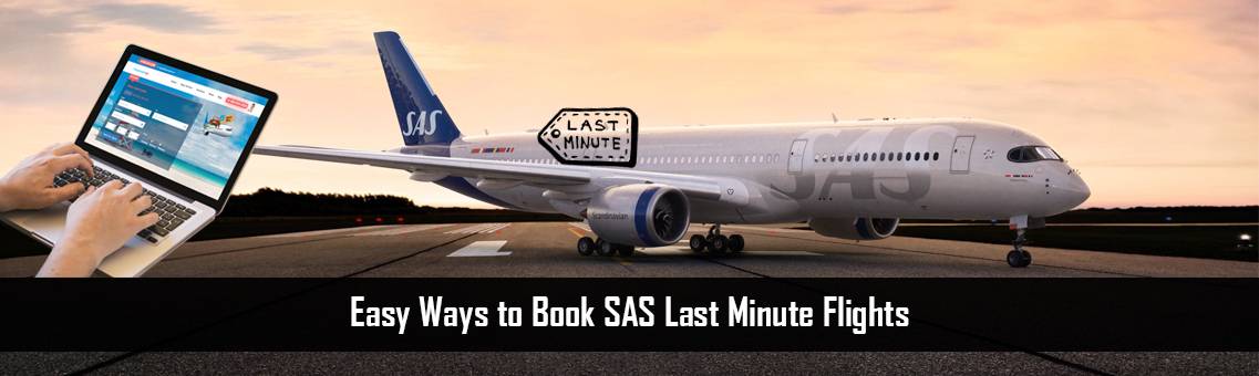 Easy Ways to Book SAS Last Minute Flights