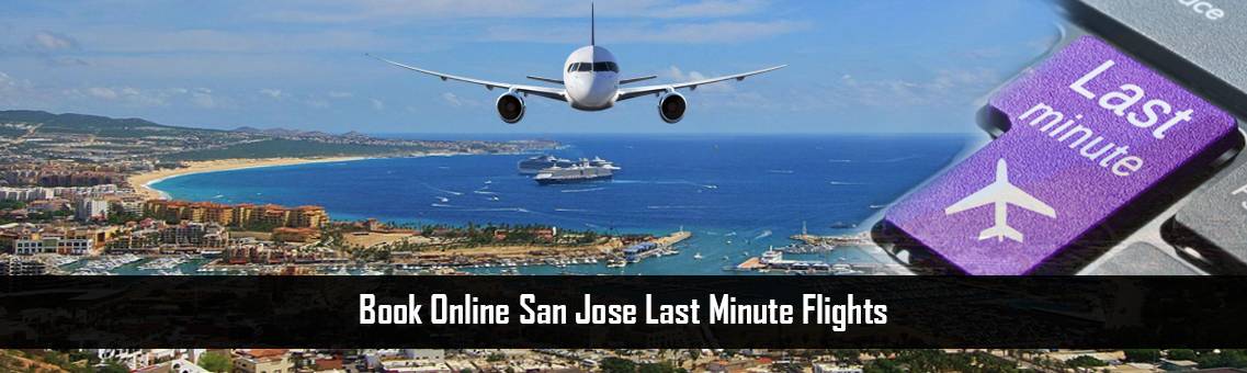 Book San Jose Last Minute Flights, +1-800-918-3039