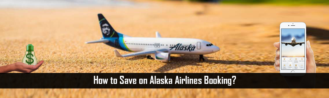 How to Save on Alaska Airlines Booking?