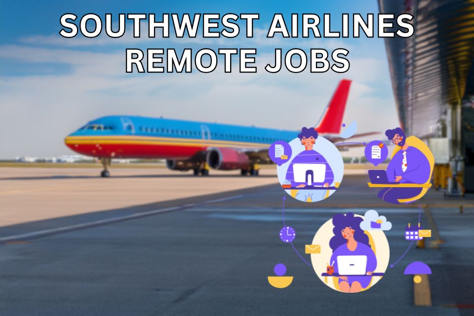Exploring Opportunities: Southwest Airlines Remote Jobs