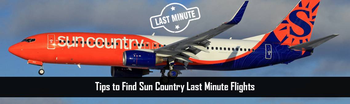 Tips to Find Sun Country Last Minute Flights
