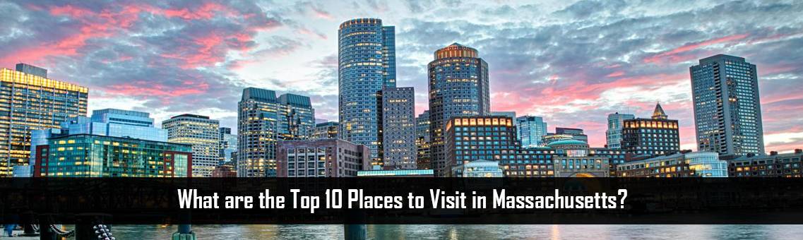 What are the Top 10 Places to Visit in Massachusetts?
