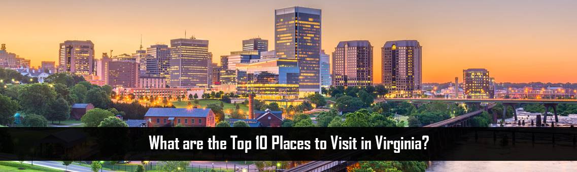 What are the Top 10 Places to Visit in Virginia?