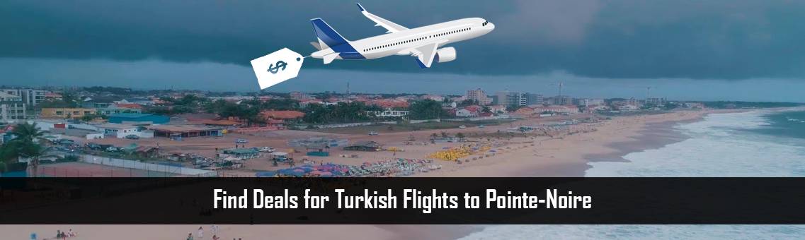Turkish-Flights-Pointe-Noire-FM-Blog-11-10-21