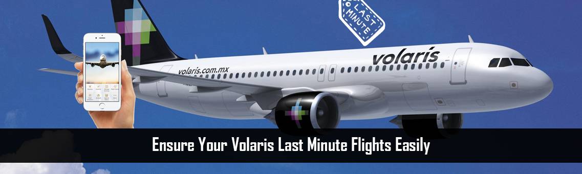 Volaris Last Minute Flights | Volaris Flights