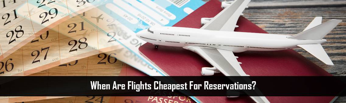 When Are Flights Cheapest For Reservations?