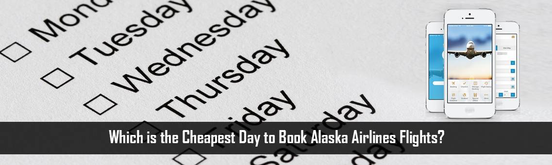 Which is the Cheapest Day to Book Alaska Airlines Flights?