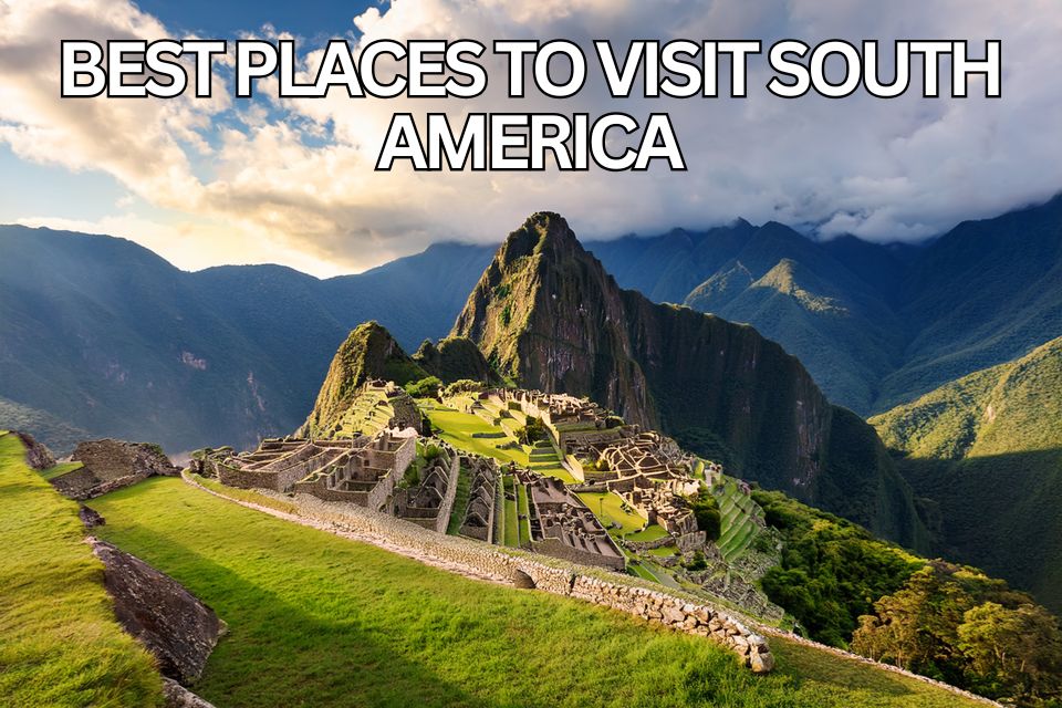 best-places-to-visit-in-south-america
