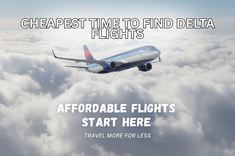 What is the Cheapest Time to Find Delta Flights?