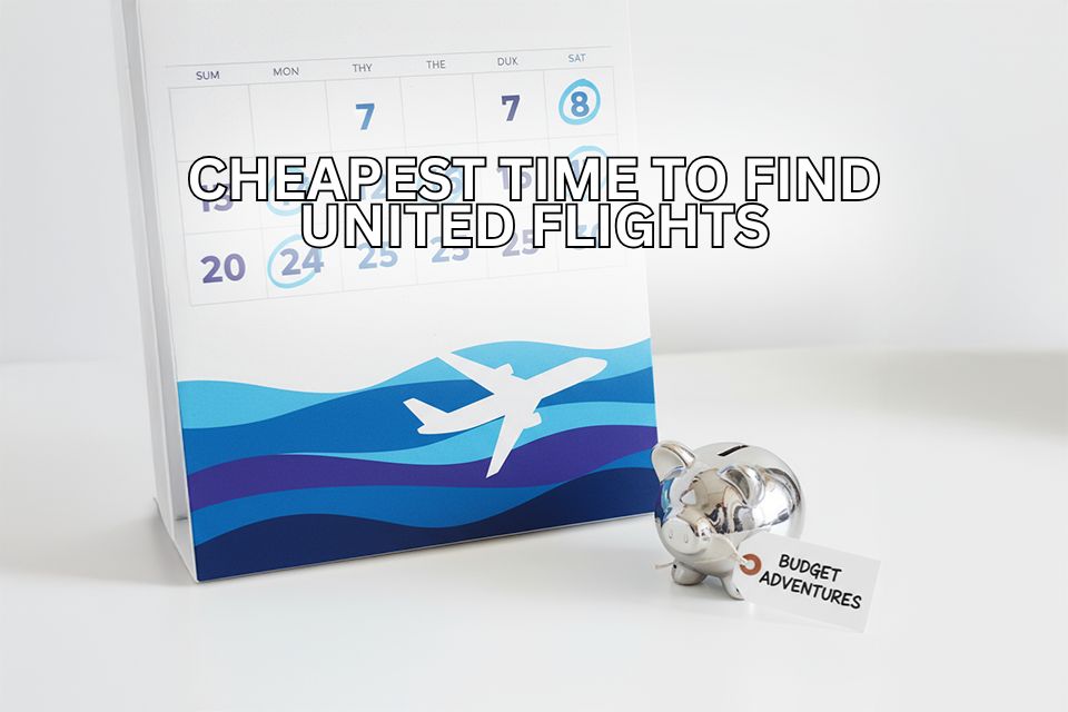 What is Cheapest Time to Find United Flights?