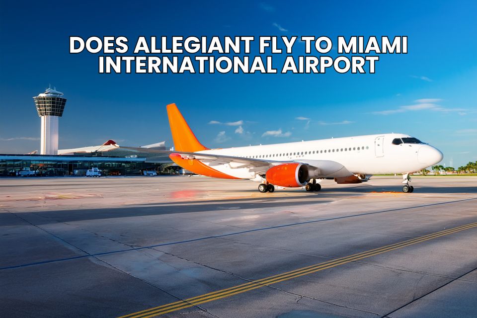 Does Allegiant Fly to Miami International Airport?