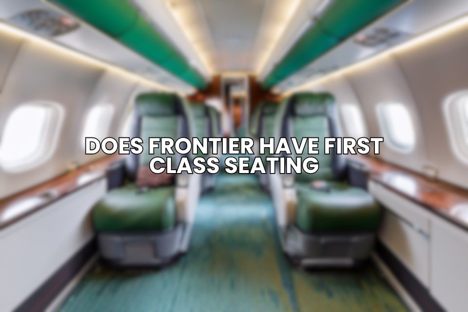 Does Frontier Have First Class Seating?