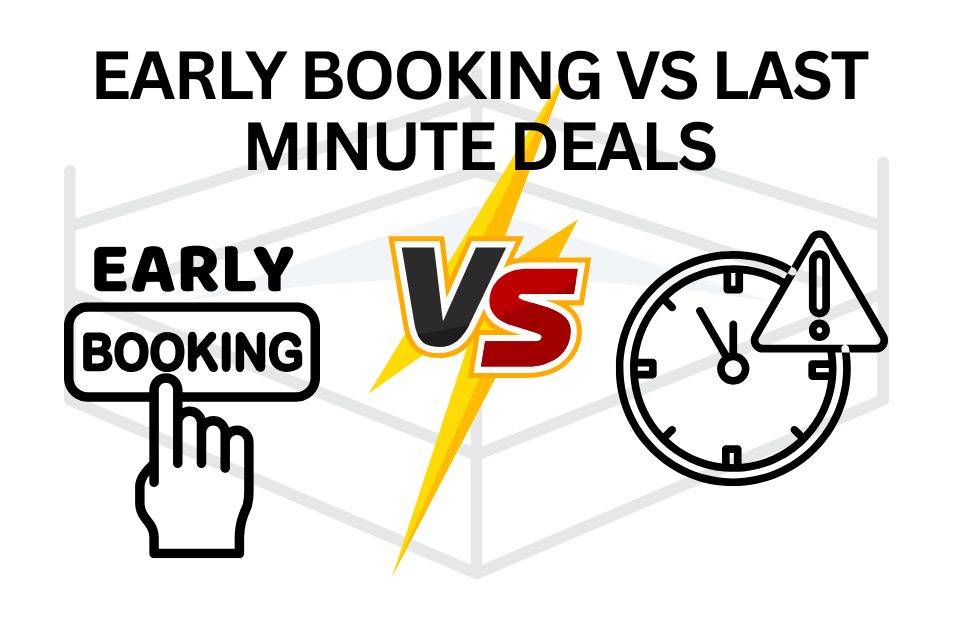 early-booking-vs-last-minute-deals
