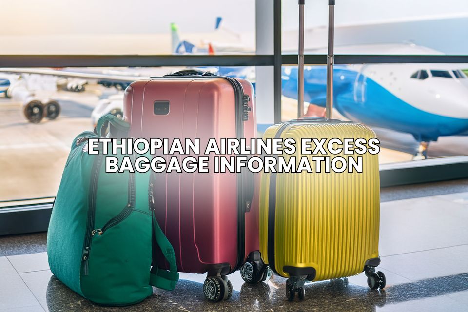 Ethiopian Airlines Baggage and Excess Baggage Information