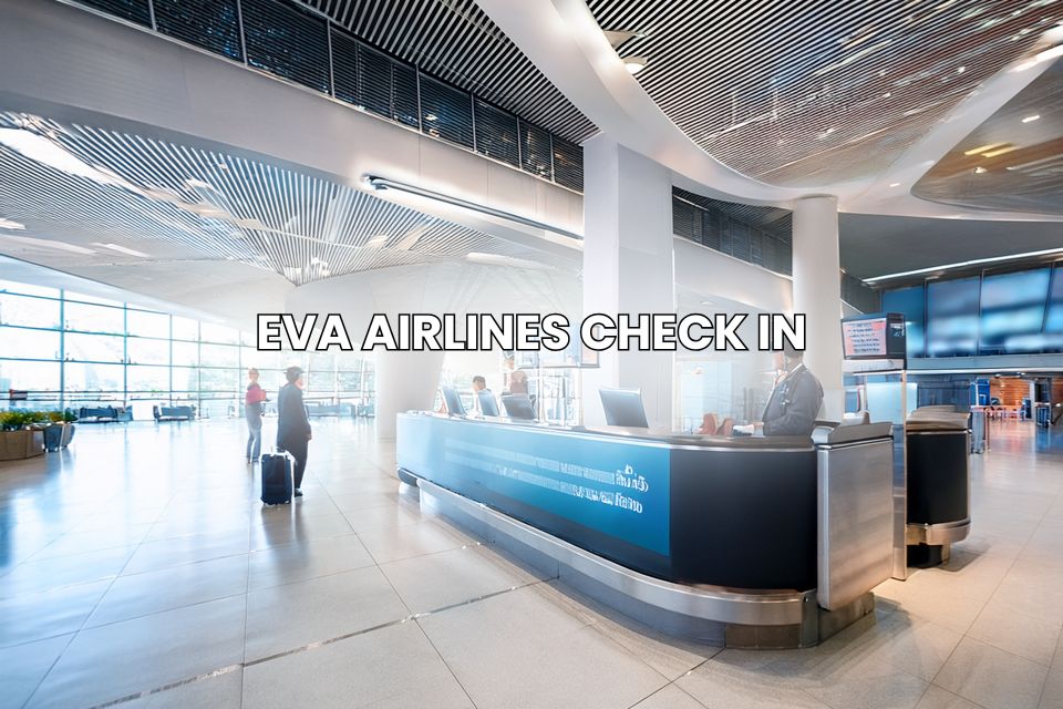 Guide on Eva Airlines Check-in Policy