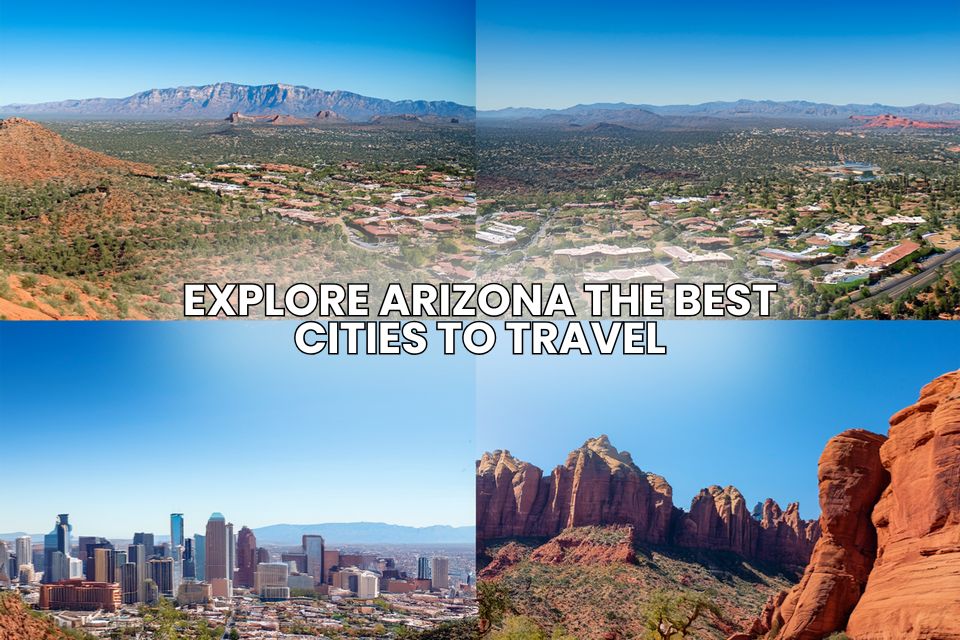 Explore Arizona- the 8 Best cities to travel to in 2025