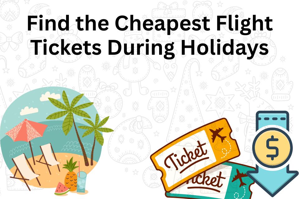 find-the-cheapest-tickets-during-holidays