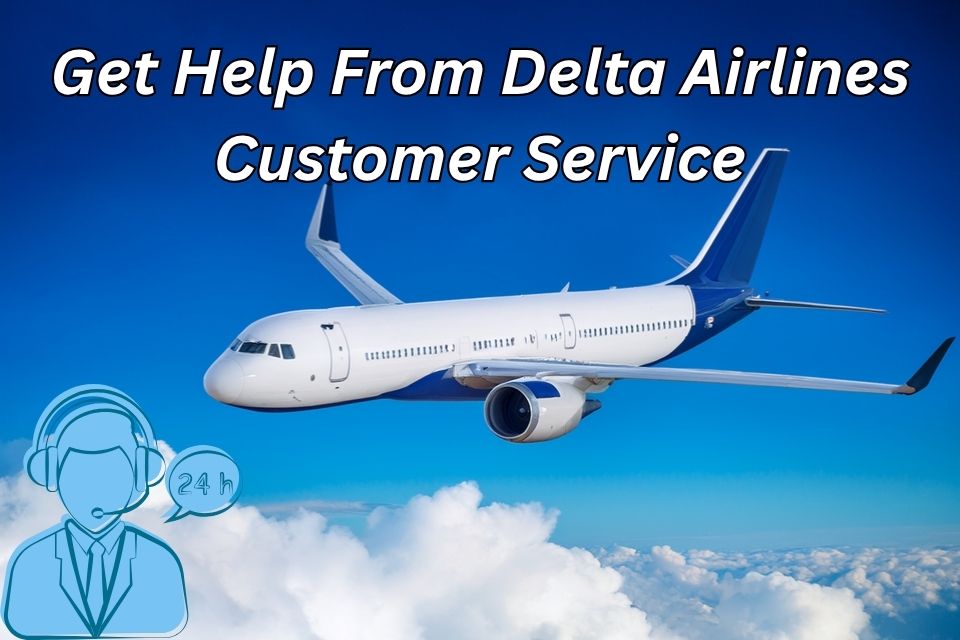 Ways to Get Assistance of Delta Airlines Customer Service | FaresMatch