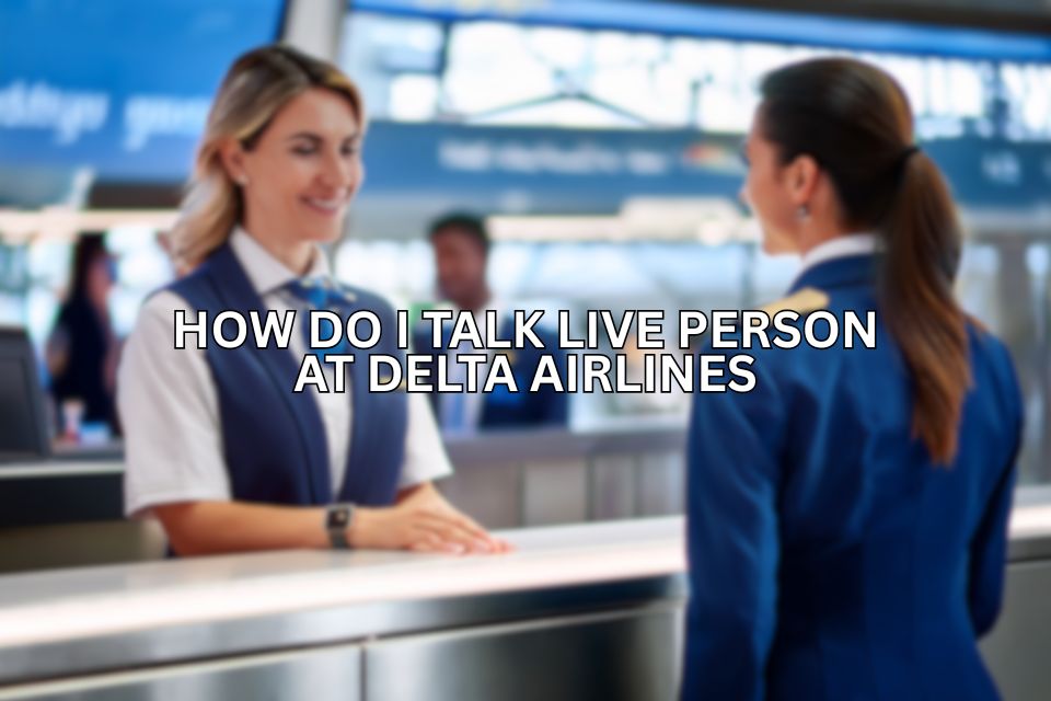 how-do-i-talk-live-person-at-delta-airlines