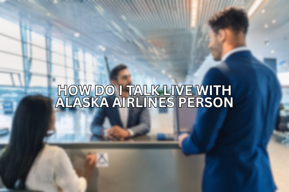 how-do-i-talk-live-with-alaska-airlines-person