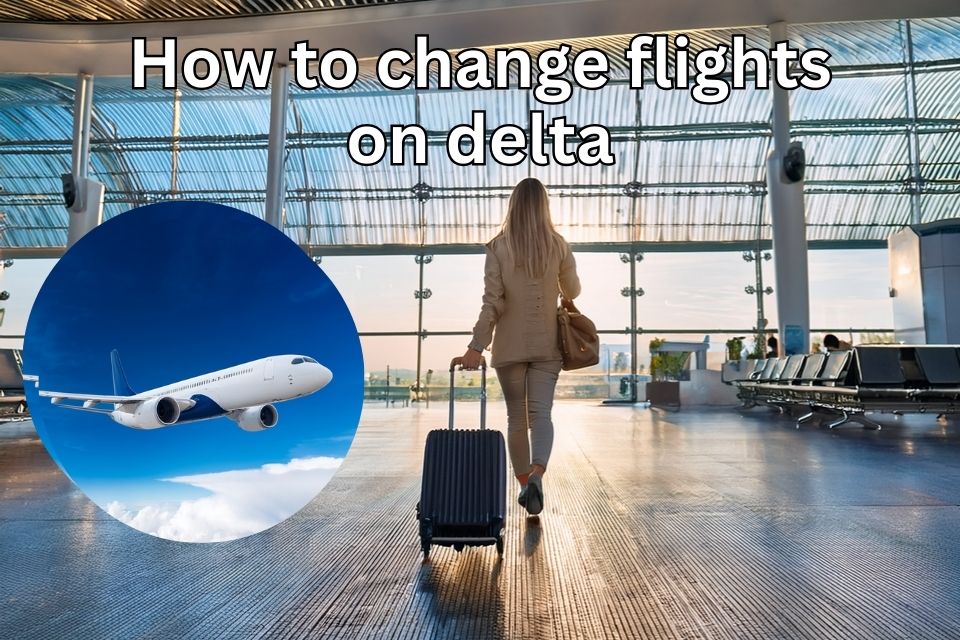 how-to-change-flights-on-delta