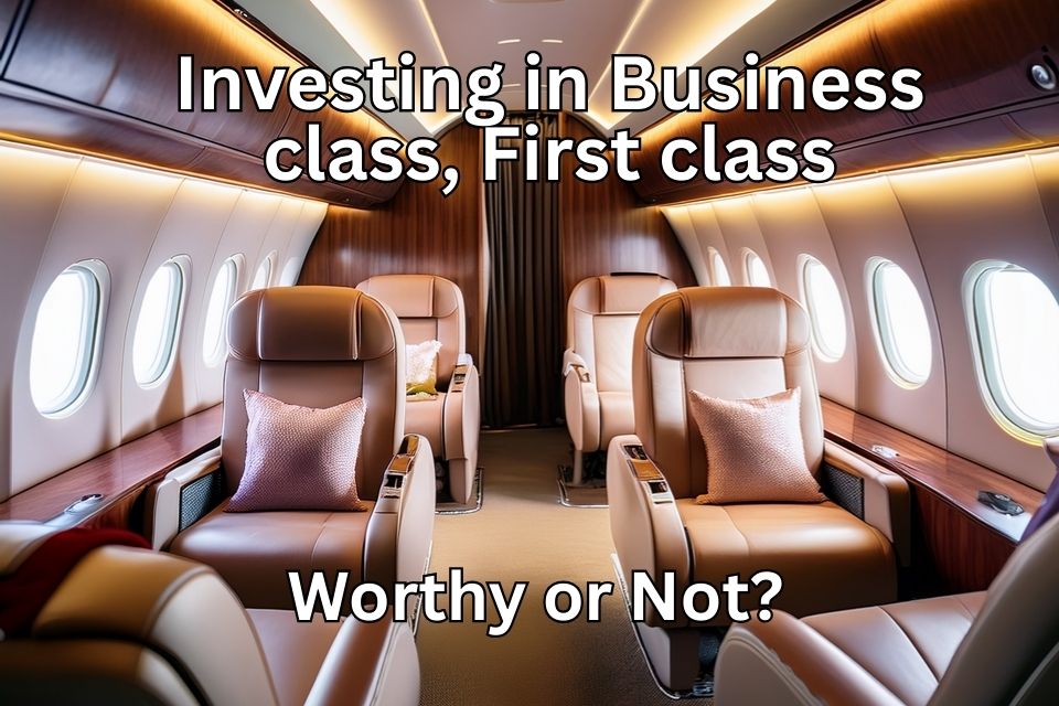 investing-in-business-class-first-class-worthy-or-not