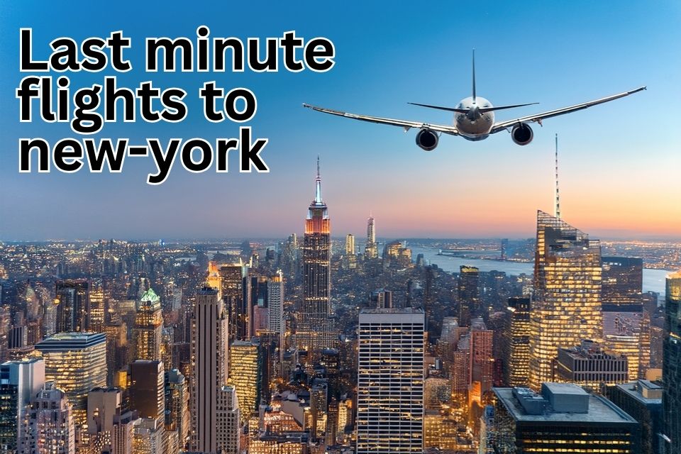 Don’t Miss These Deals for Last Minute Flights to New York