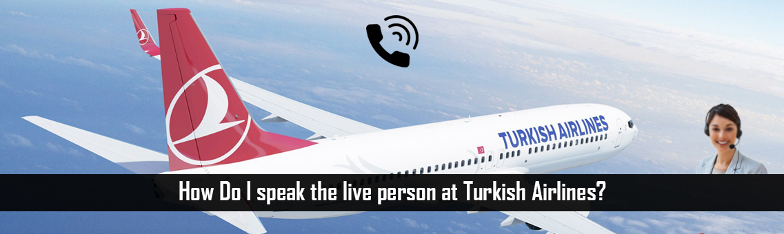 How Do I speak the live person at Turkish Airlines?