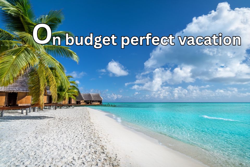 on-budget-perfect-vacation