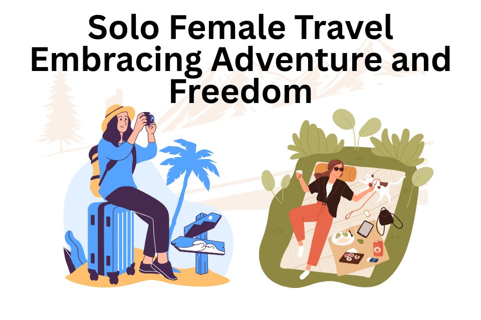 solo-female-travel-embracing-adventure-and-freedom