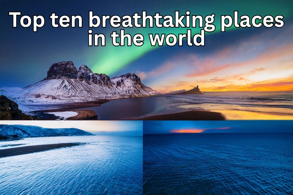 top-ten-breathtaking-places-in-the-world