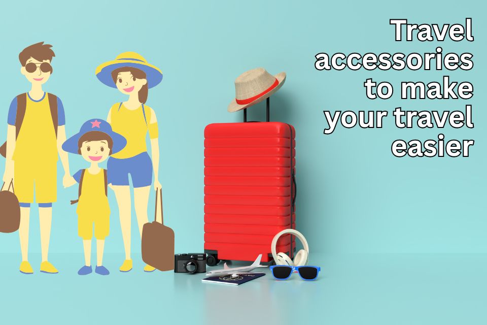 travel-accessories-to-make-your-travel-easier