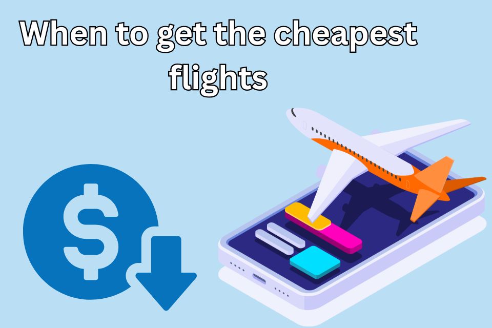 when-to-get-the-cheapest-flights