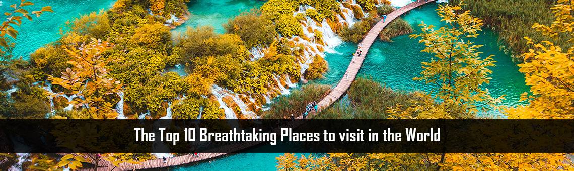 The Top 10 Breathtaking Places to visit in the World