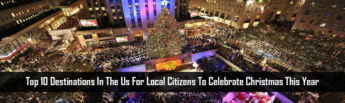 Top 10 Destinations in the US for Local citizens to celebrate Christmas this year