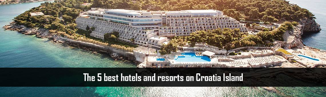The 5 best hotels and resorts on Croatia Island