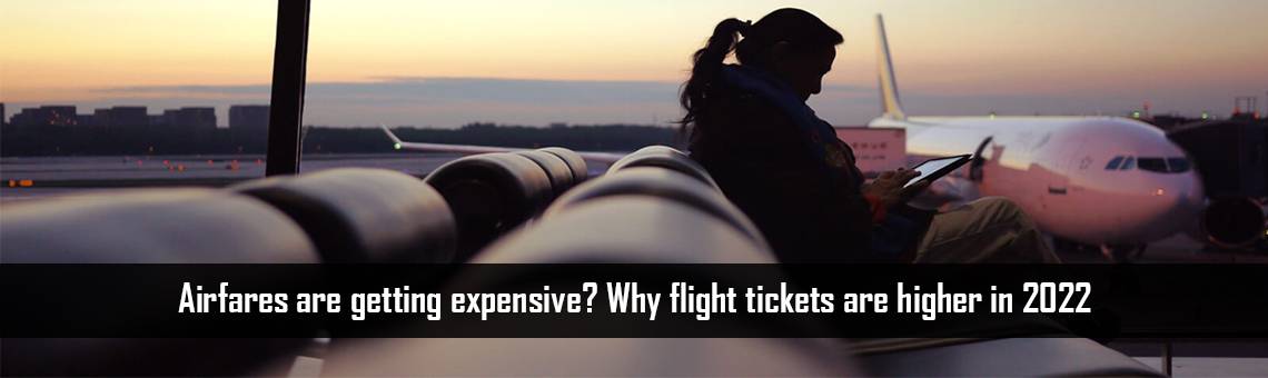 Airfares are getting expensive? Why flight tickets are higher in 2022