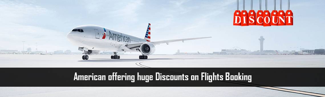 American offering huge Discounts on Flights Booking