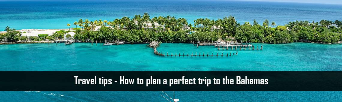 Travel tips - How to plan a perfect trip to the Bahamas