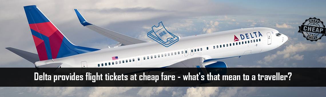 Delta provides flight tickets at cheap fare - what's that mean to a traveller?