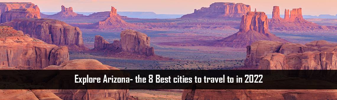 Explore Arizona- the 8 Best cities to travel to in 2022
