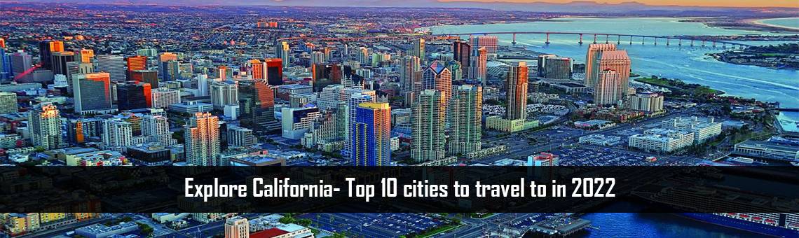 Explore California- Top 10 cities to travel to in 2022