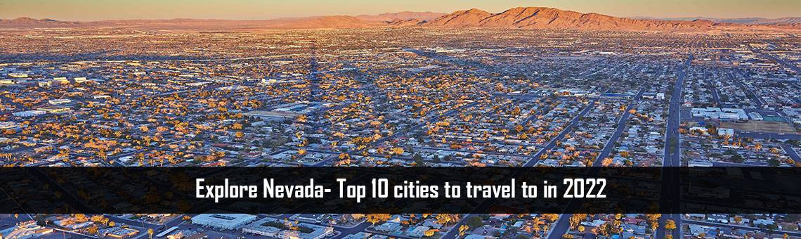 Explore Nevada- Top 10 cities to travel to in 2022