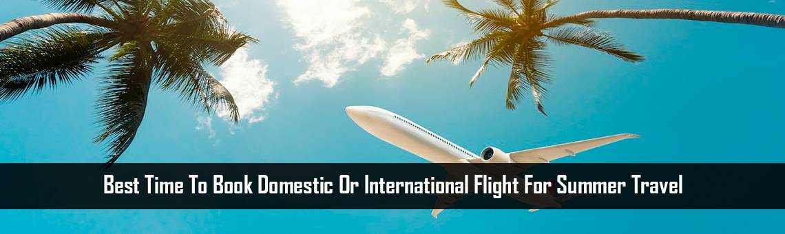 Best time to book Domestic or international flight for summer travel