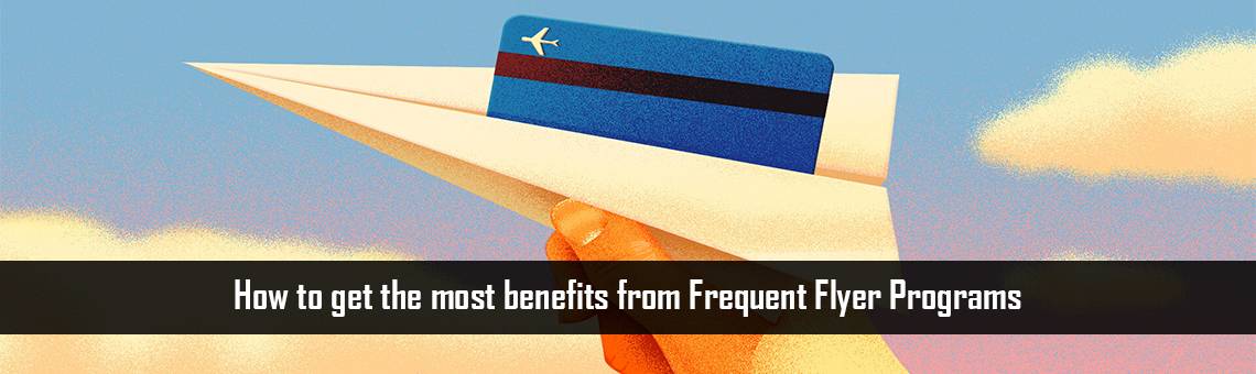 How to get the most benefits from Frequent Flyer Programs